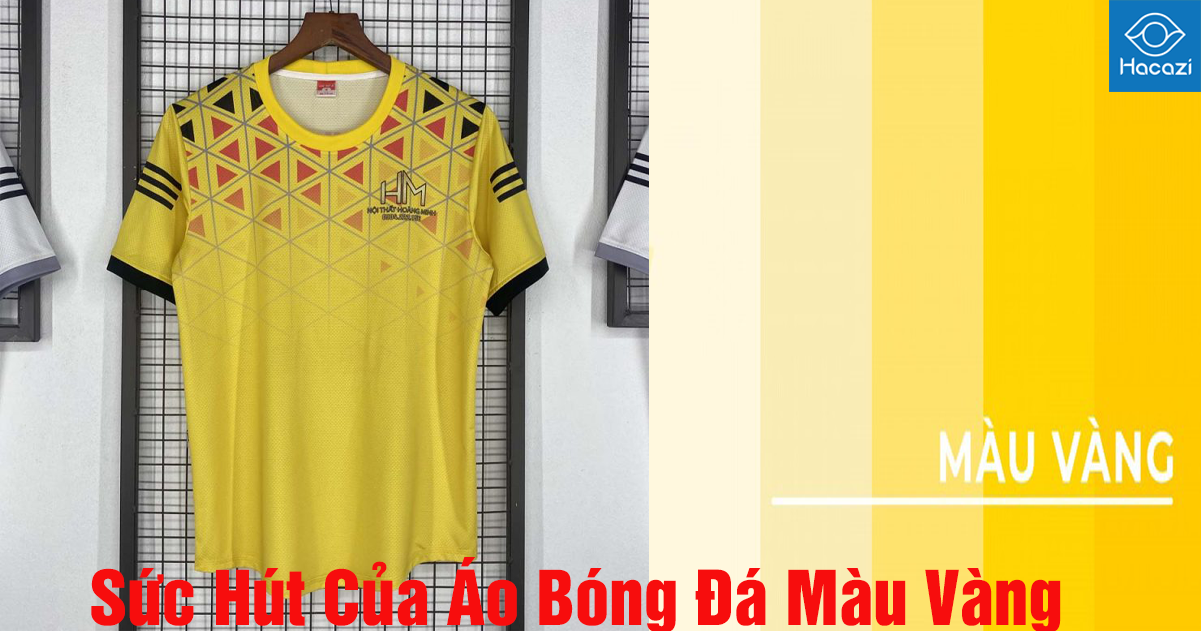 Sức hút của áo bóng đá màu vàng